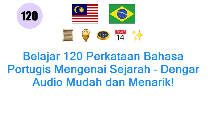 Belajar 120 Perkataan Bahasa Portugis Mengenai Sejarah – Dengar Audio Mudah dan Menarik!
